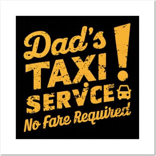 Dad's Taxi Service No Fare Required Posters and Art